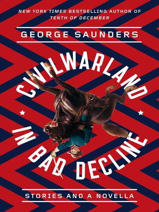Title details for CivilWarLand in Bad Decline by George Saunders - Wait list